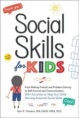 Social Skills for Kids: From Making Friends and Problem-Solving to Self-Control and Communication, 150plus Activities to Help Your Child Develop Essential Social Skills цена и информация | Самоучители | 220.lv