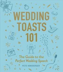 Wedding Toasts 101: The Guide to the Perfect Wedding Speech cena un informācija | Pašpalīdzības grāmatas | 220.lv