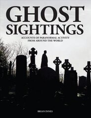 Ghost Sightings: Accounts of Paranormal Activity from Around the World cena un informācija | Pašpalīdzības grāmatas | 220.lv
