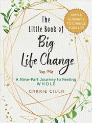Little Book of Big Life Change: A Nine-Part Journey to Feeling Whole cena un informācija | Pašpalīdzības grāmatas | 220.lv