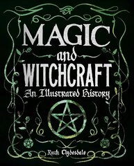 Magic and Witchcraft: An Illustrated History cena un informācija | Pašpalīdzības grāmatas | 220.lv
