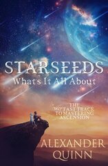 Starseeds: What's it All About?: The Fast Track to Mastering Ascension cena un informācija | Pašpalīdzības grāmatas | 220.lv