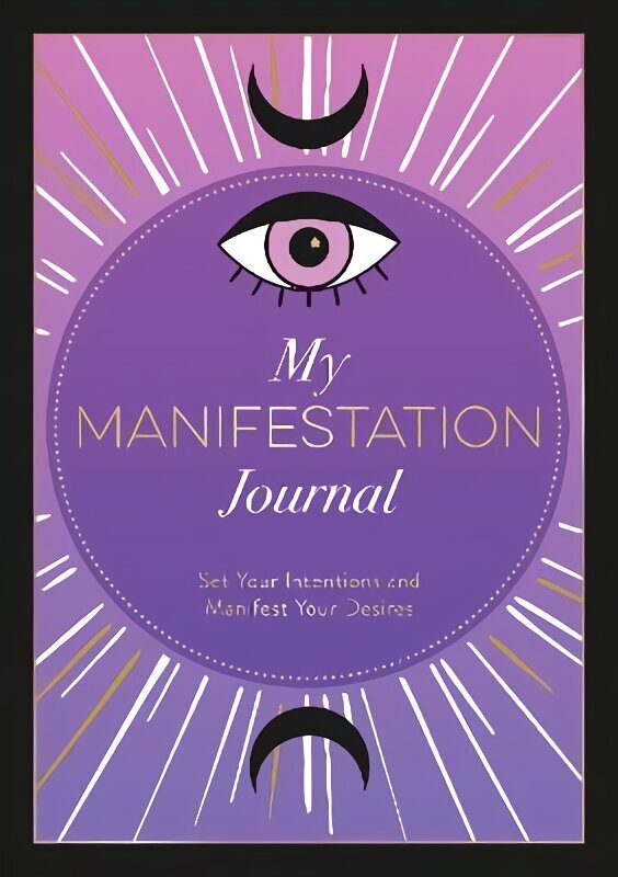 My Manifestation Journal: Set Your Intentions and Manifest Your Desires cena un informācija | Pašpalīdzības grāmatas | 220.lv
