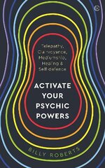 Activate Your Psychic Powers: Telepathy, Clairvoyance, Mediumship, Healing & Self-defence cena un informācija | Pašpalīdzības grāmatas | 220.lv