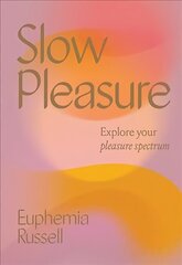 Slow Pleasure: Explore Your Pleasure Spectrum cena un informācija | Pašpalīdzības grāmatas | 220.lv