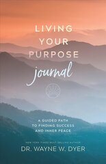 Living Your Purpose Journal: A Guided Path to Finding Success and Inner Peace цена и информация | Самоучители | 220.lv