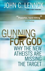 Gunning for God: Why the New Atheists are missing the target New edition cena un informācija | Garīgā literatūra | 220.lv