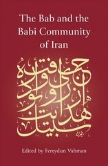 Bab and the Babi Community of Iran цена и информация | Духовная литература | 220.lv