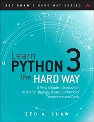 Learn Python 3 the Hard Way: A Very Simple Introduction to the Terrifyingly Beautiful World of Computers and Code cena un informācija | Ekonomikas grāmatas | 220.lv