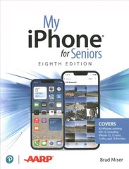 My iPhone for Seniors (covers all iPhone running iOS 15, including the new series 13 family) 8th edition cena un informācija | Ekonomikas grāmatas | 220.lv