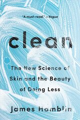 Clean: The New Science of Skin and the Beauty of Doing Less цена и информация | Самоучители | 220.lv