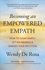 Becoming an Empowered Empath: How to Clear Energy, Set Boundaries & Embody Your Intuition cena un informācija | Pašpalīdzības grāmatas | 220.lv