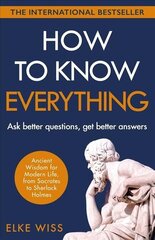 How to Know Everything: Ask better questions, get better answers cena un informācija | Pašpalīdzības grāmatas | 220.lv