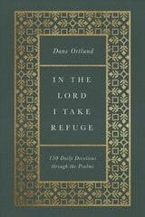 In the Lord I Take Refuge: 150 Daily Devotions through the Psalms cena un informācija | Garīgā literatūra | 220.lv