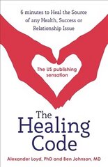 Healing Code: 6 minutes to heal the source of your health, success or relationship issue цена и информация | Самоучители | 220.lv