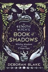 Eclectic Witch's Book of Shadows: Witchy Wisdom at Your Fingertips цена и информация | Самоучители | 220.lv