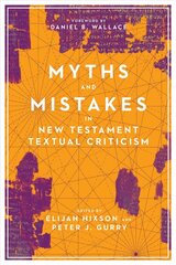 Myths and Mistakes in New Testament Textual Criticism цена и информация | Духовная литература | 220.lv
