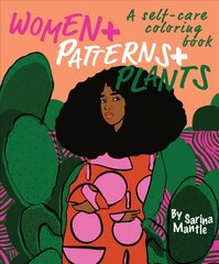 Women plus Patterns plus Plants: A Self-Care Coloring Book cena un informācija | Pašpalīdzības grāmatas | 220.lv