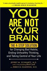 You Are Not Your Brain: The 4-Step Solution for Changing Bad Habits, Ending Unhealthy Thinking, and Taking Control of Your Life cena un informācija | Pašpalīdzības grāmatas | 220.lv