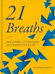 Oliver James 21 Breaths: Breathing Techniques to Change Your Life cena un informācija | Pašpalīdzības grāmatas | 220.lv