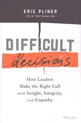 Difficult Decisions - How Leaders Make the Right Call with Insight, Integrity, and Empathy: How Leaders Make the Right Call with Insight, Integrity, and Empathy cena un informācija | Ekonomikas grāmatas | 220.lv