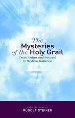 Mysteries of the Holy Grail: from Arthur and Parzival to Modern Initiation First цена и информация | Духовная литература | 220.lv