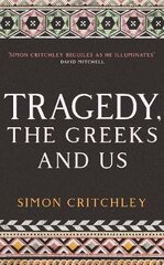 Tragedy, the Greeks and Us Main cena un informācija | Vēstures grāmatas | 220.lv