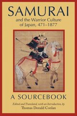 Samurai and the Warrior Culture of Japan, 471-1877: A Sourcebook cena un informācija | Vēstures grāmatas | 220.lv