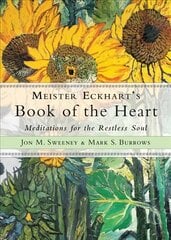 Meister Eckhart's Book of the Heart: Meditations for the Restless Soul цена и информация | Духовная литература | 220.lv