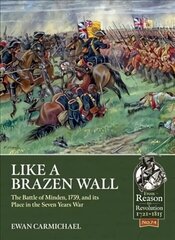 Like a Brazen Wall: The Battle of Minden, 1759, and its Place in the Seven Years War cena un informācija | Vēstures grāmatas | 220.lv