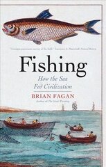 Fishing: How the Sea Fed Civilization цена и информация | Исторические книги | 220.lv
