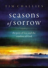 Seasons of Sorrow: The Pain of Loss and the Comfort of God cena un informācija | Garīgā literatūra | 220.lv
