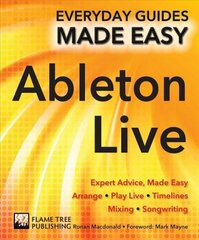 Ableton Live Basics: Expert Advice, Made Easy New edition цена и информация | Книги по экономике | 220.lv