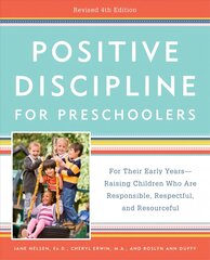 Positive Discipline for Preschoolers: For Their Early Years -- Raising Children Who Are Responsible, Respectful, and Resourceful 4th Revised edition цена и информация | Самоучители | 220.lv