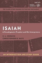 Isaiah: An Introduction and Study Guide: A Paradigmatic Prophet and His Interpreters cena un informācija | Garīgā literatūra | 220.lv