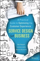 Service Design for Business - A Practical Guide to Optimizing the Customer Experience: A Practical Guide to Optimizing the Customer Experience cena un informācija | Ekonomikas grāmatas | 220.lv