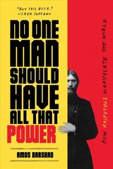 No One Man Should Have All That Power: How Rasputins Manipulate the World цена и информация | Исторические книги | 220.lv
