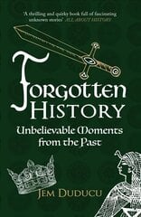 Forgotten History: Unbelievable Moments from the past cena un informācija | Vēstures grāmatas | 220.lv