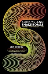 Slinkys and Snake Bombs: WEIRD but TRUE Historical Facts cena un informācija | Vēstures grāmatas | 220.lv