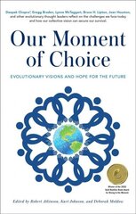 Our Moment of Choice: Evolutionary Visions and Hope for the Future цена и информация | Самоучители | 220.lv