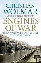 Engines of War: How Wars Were Won and Lost on the Railways Main - Print on Demand cena un informācija | Vēstures grāmatas | 220.lv