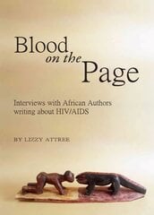 Blood on the Page: Interviews with African Authors writing about HIV/AIDS Unabridged edition цена и информация | Исторические книги | 220.lv