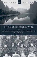 Cambridge Seven: The True Story of Ordinary Men Used in no Ordinary way Revised ed. цена и информация | Духовная литература | 220.lv