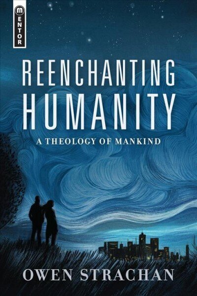 Reenchanting Humanity: A Theology of Mankind cena un informācija | Garīgā literatūra | 220.lv