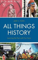 All Things History: Learning the Past with Fun Facts cena un informācija | Vēstures grāmatas | 220.lv