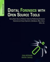 Digital Forensics with Open Source Tools: Using Open Source Platform Tools for Performing Computer Forensics on Target Systems: Windows, Mac, Linux, Unix, Etc. cena un informācija | Ekonomikas grāmatas | 220.lv