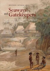 Seaways and Gatekeepers: Trade and State in the Eastern Archipelagos of Southeast Asia, c.1600-c.1906 cena un informācija | Vēstures grāmatas | 220.lv