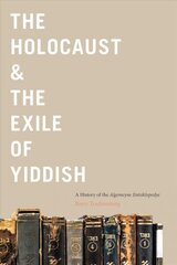 Holocaust & the Exile of Yiddish: A History of the Algemeyne Entsiklopedye cena un informācija | Vēstures grāmatas | 220.lv
