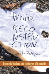 White Reconstruction: Domestic Warfare and the Logics of Genocide цена и информация | Исторические книги | 220.lv