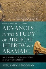 Advances in the Study of Biblical Hebrew and Aramaic: New Insights for Reading the Old Testament цена и информация | Духовная литература | 220.lv